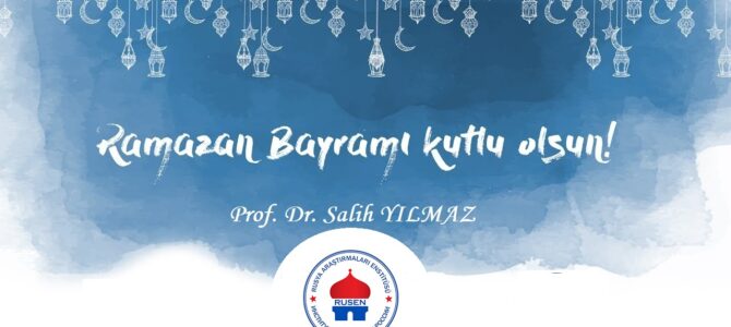 RUSEN Başkanı Prof. Dr. Salih Yılmaz’dan Ramazan Bayramı mesajı